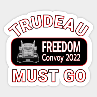 TRUDEAU MUST GO - CANADA FREEDOM CONVOY 2022 TRUCKERS Sticker